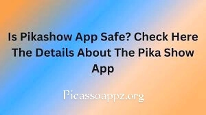 Pikashow apk safe or Not